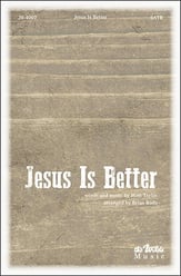 Jesus Is Better SATB choral sheet music cover